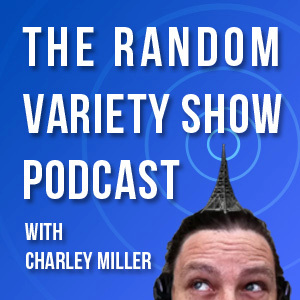 Random Variety Show Podcast is an eclectic collection of ramblings, satire & interviews w/ #Groucho Marx, from the mind of it's host, Charley Miller #podgods
