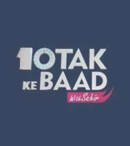 Dus tak kay baad is talk plus variety show hosted by Sahir Lodhi. It combines comedy, celebrity, games, gift hampers for audiences, inspirational stories.