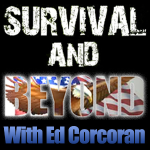 Ed Corcoran is the host of Survival and Beyond, an online radio show covering important news and info affecting our liberty, freedom and survival!