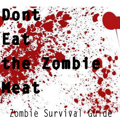 #ZombieSurvivalGuide Don't eat the Zombie Meat, and other useful tips on how to live after the undead have taken over!