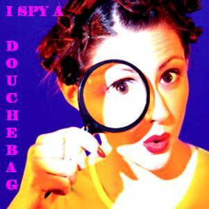 I'm just a girl that hates douchebags, don't you? #ISAD = I Spy A Douchebag.. follow so we can spy them together! ispyadouchebag@gmail