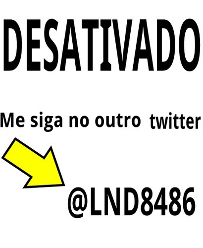 Me sigam no meu outro twitter @LND8486 eu vou seguir todos de volta.