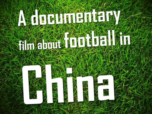 A documentary film about Football in China
