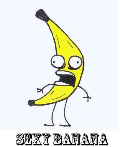 I am the sexy Bannana! Enough said