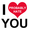 IProbablyHateU's profile picture. If you are reading this... I Probably Hate You.