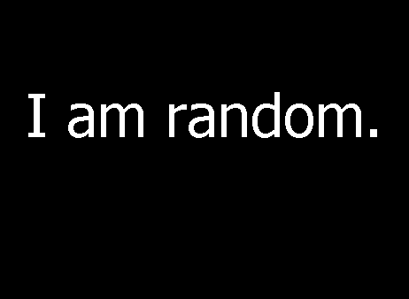 I say exactly what's on my mind. Now who doesnt like an honest person?