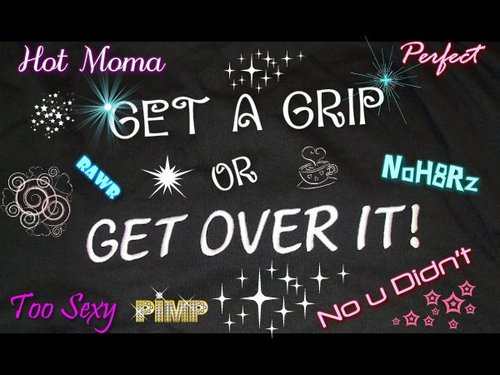 I get told all the time to Get a Grip or Get Over it! But bloody hell all I want to do is be a Bitch without being Called a Drama Queen!