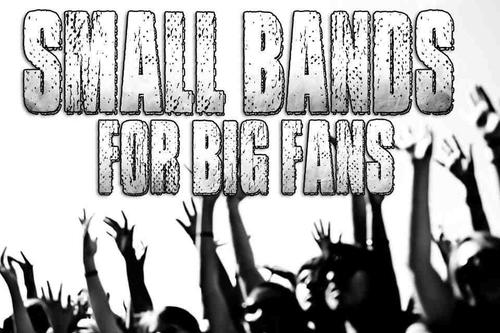 Small Bands For Big Fans helps smaller bands get more fans.
http://t.co/jhvD6ypAQv
