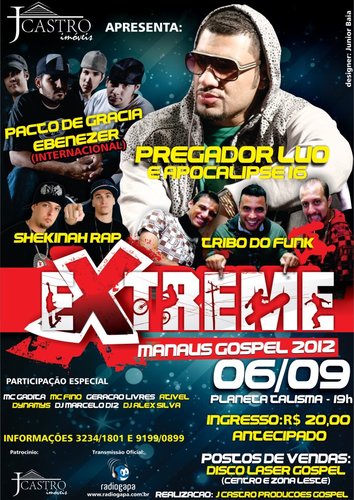 EXTREME MANAUS 2012 Com Pregador Luo Apc16, Shekinah Rap, Tribo Do Funk, Pacto de Gracia Ebenezer.. Mc Gadita, Mc Fino, Geração Livres, Ativel, Dj Marcelo D12..