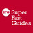 Super Fast Guides