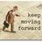 Keep Moving Forward