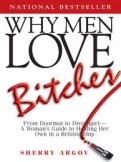 Spreading the word on how to be the RIGHT kind of bitch & NEVER a doormat girl. Inspired by Sherry Argov's book Why Men Love Bitches