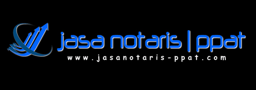 JASA NOTARIS | PPAT | PEMBUATAN | PT | CV | SERTIFIKAT | DLL CALL ME 021-92388817 / WhatsApp 085814179595 BB PIN 230FE562