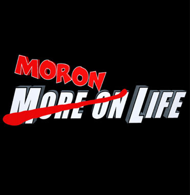 MoronLife's profile picture. Comedy, News, Reviews, check it out... jerk...