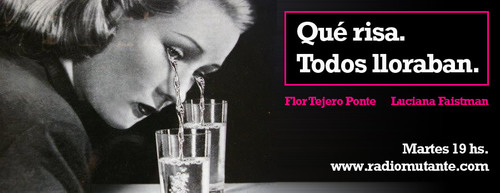 Qué Risa. Todos Lloraban. Programa de radio conducido por Luciana Faistman @faistman y Flor Tejero Ponte @FlopiTP. Todos los lunes de 22 a 23hs!