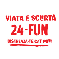 Viaţa e scurtă - Distrează-te cât poţi! Citeşte 24-FUN Cluj :)