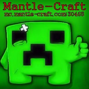 MantleCraft is the Minecraft wing of the online gaming guild Mantle Assasins, dubbed MantleCraft to maintain the theme of the game.