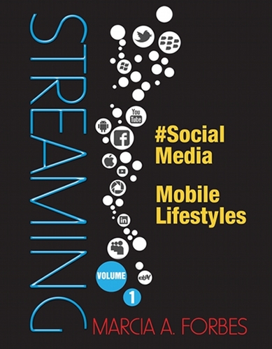 STREAMING: #Social Media, Mobile Lifestyles (Vol 1), latest book by Dr. Marcia Forbes, explores today's use of social media & mobile devices by youths.
