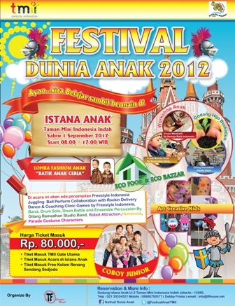 Acara    :  Festival Dunia Anak 2012
 Tanggal : 01 September 2012  
 Waktu   : 08.00 - 17.00 wib
 
 Informasi & Pembelian Tiket