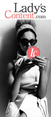 Журнал Ladyscontent.com.
Любителям Моды, Красоты, Туризма, Отдыха, Карьеры, Фитнеса, Звезд, Культуры, Экологии и Размышлений обо всем на свете посвящается!