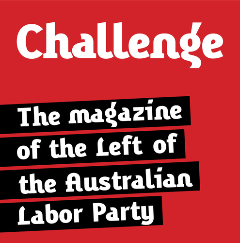 Challenge supports equality and social justice, and a Labor party which is democratic.