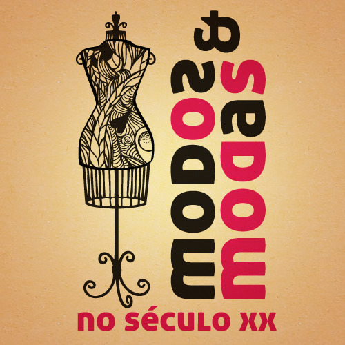 Projeto modos & modas no século XX.                                     A evolução do vestir sob o olhar de expressões artísticas.
