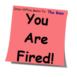 Many people despise their jobs but can't quit because that would cost them all unemployment benefits. The solution is of course, getting fired!