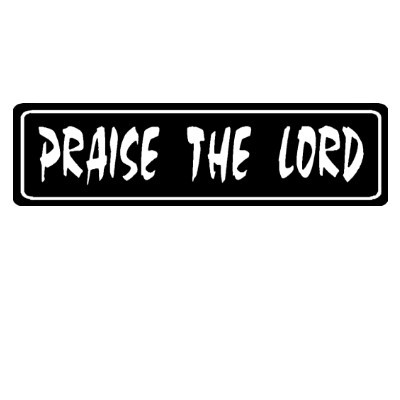 PRAISE THE LORD !