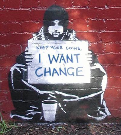 Be the change you want to see in the World... =)