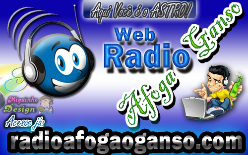 Web Radio Afoga o Ganso - A Web Radio Estourada da Net! Anuncie por um preço super pequeno Fale conosco email: radioafogaoganso@hotmail.com
Acesse: http://radi