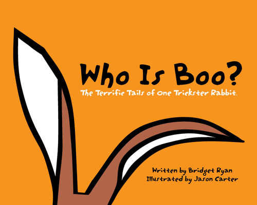 Who Is Boo: The Terrific Tales of One Trickster Rabbit: a hilarious children’s book series written by @bridgetryan & illustrated by @CartersArt