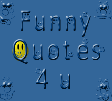 http://t.co/vqnh3mDt provides most hilarious collection of funny quotations.