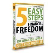 Hate your job? '5 Easy Steps to Financial Freedom: Do What You Love & Get Rich Doing It' by @DuaneHarden teaches you how to make money from your passion.