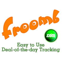 Welcome to Froomb.com, the first and the easiest to use deal-of-the-day tracker on the web. Our mission is to serve up the hottest deals, all day every day.