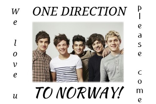 Hi! We are two Norwegian girls who love One Direction! We want 1D to Norway!!! #Bring1DToNorway, #1DToNorway. Follow us... :) Just ask for a follow back...