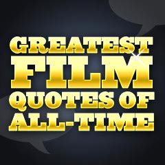 BEST FILM QUOTES FROM THE BEST FILMS!!!!!!!