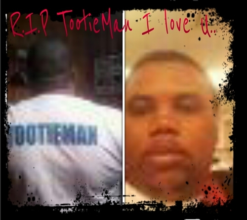 missing my ace TootieMan 2 death r.i.p bae i love ya..