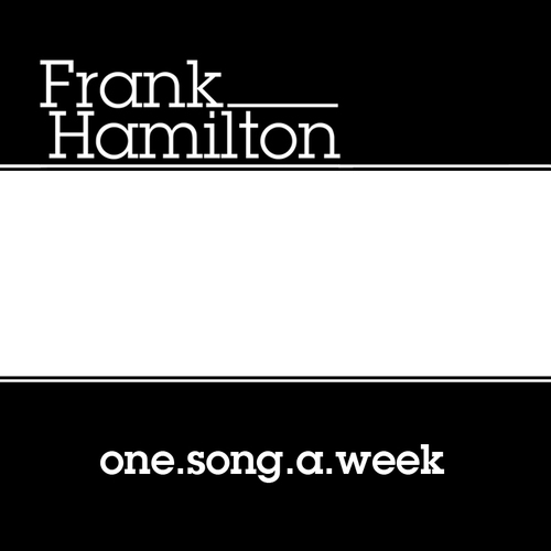 @frank_hamilton is releasing #OneSongAWeek for the whole of 2012. Go to http://t.co/TLK7GyAg for more...