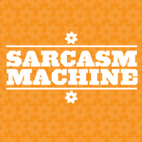 Sarcasm Machine (@sarcasm_machine) 's Twitter Profile