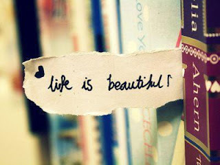 Life is Beautiful :)
Bukan karena hari ini indah, kita menjadi bahagia. 
Tapi karena kita bahagia, maka hari ini jadi indah.