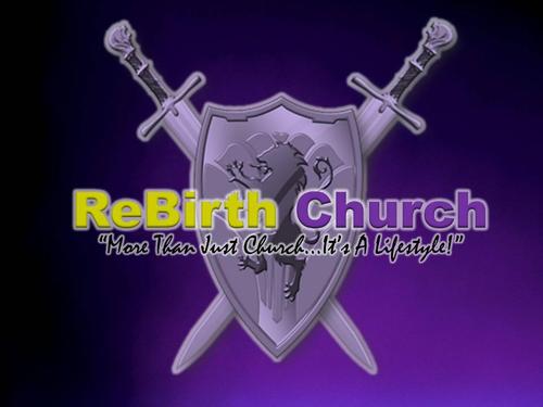 ReBirth is a WHOSOEVER Church of Jesus Christ. ReBirth will operate in Transparency, allowing the unbeliever to see the works of the Lord and not ourselves.