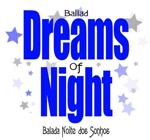 Ballad Dreams of Night é uma balada criada por @FabriciioRN e @SigaDJANDRE para movimentar os interiores do belíssimo RN.