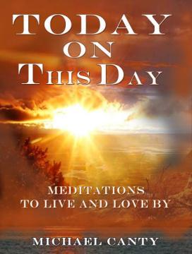Daily dose of loving thoughts & positive action.
Soon 2 come: Today On This Day-Daily Meditations to Live And Love By authored by Michael Canty (google me!)