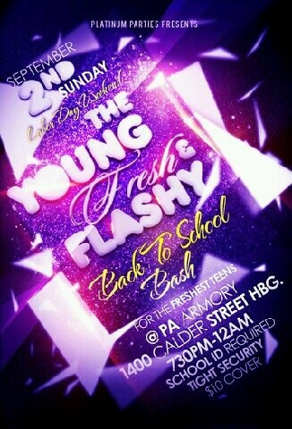 Hosting the HOTTEST TEENAGE PARTIES! YOUNG FRESH & FLASHY Back 2 School Bash...Sunday, September 2nd...@Pa Armory. BANGIN the hottest Hip Hop n R&B