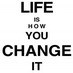 LIFEISCHANGEIT's profile picture. LIFE IS HOW YOU CHANGE IT