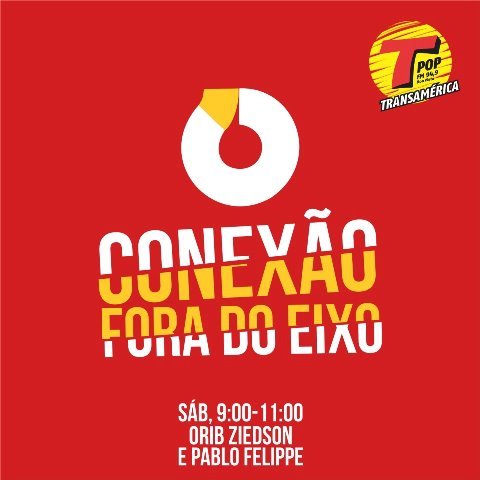 Conexão Fora do Eixo, o Espaço da Música Independente na Transamerica POP. Todo sábado das 9h às 11h (horário de Boa Vista-RR).