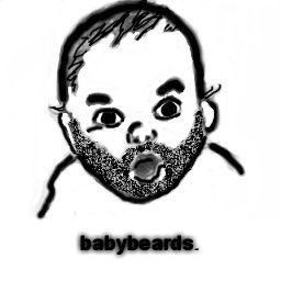 more babies need beards. former blue check aficionado.