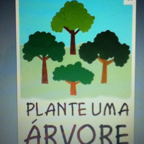 Plante uma arvore no mundo e essa ideia na cabeça ... :)