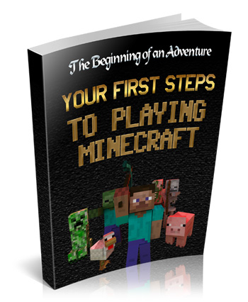 The Beginning of an Adventure: Your First Steps To Playing Minecraft Written by players for players.