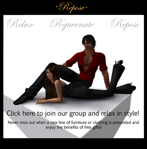Repose is a business in Second Life that offers quality furniture and clothing to enhance your SL experience so you can relax in style